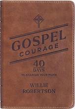 Gospel Courage; 40 Days to Sharing Your  Faith